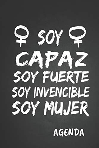 Soy Capaz Soy Fuerte Soy Invencible Soy Mujer Agenda: Tema Feminista Agenda Mensual Y Semanal + Organizador I A±O Escolar Agosto 2019 A Julio 2020 6 X 9 In (Spanish Edition)