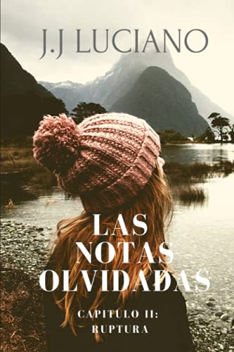 Las Notas Olvidadas Capitulo Ii: Ruptura: (Poemas De Desamor) (Spanish Edition)