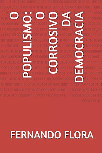 O Populismo: O Corrosivo Da Democracia (Portuguese Edition)