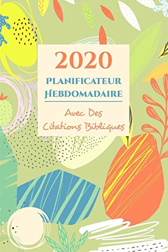2020 Agenda Hebdomadaire Et Organisateur Avec Citations Bibliques (French Edition)