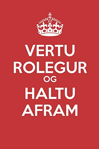 Vertu Rolegur Og Haltu Afram: - Ey?A Bla?S??Utal - Me? Engum L?num - (Dagb?K, Minnisb?K) (Keep Calm) (Icelandic Edition)