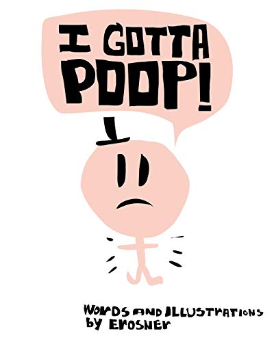 I Gotta Poop: Learn The Secrets Of Pooping