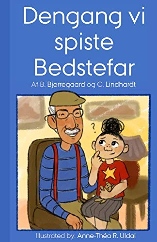 Dengang Vi Spiste Bedstefar: [Illusteret (I Sort/Hvid) Af Anne-Th?a R. Uldal] (B?Rneb?Ger Til Et Unikt Publikum) (Danish Edition)
