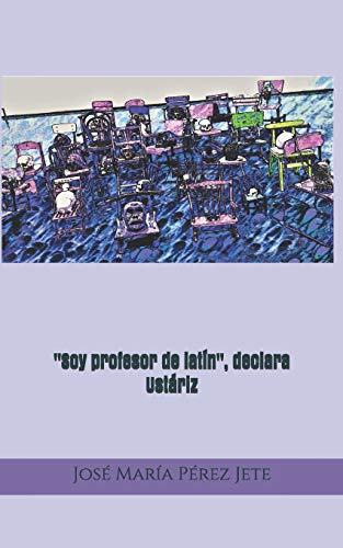 "Soy profesor de lat??n", declara Ustariz (Spanish Edition)