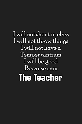 I Will Not Shout In Class I Will Not Throw Things: Notebook