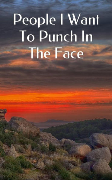 People I Want To Punch In The Face - 9781072932581