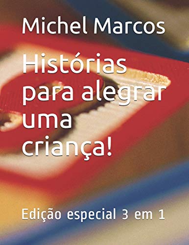 Hist?Rias Para Alegrar Uma Crian?a!: Edi??o Especial 3 Em 1 (Portuguese Edition)
