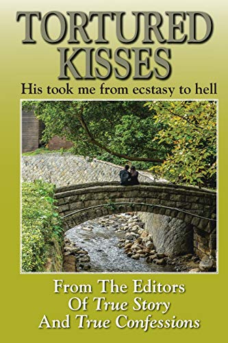 Tortured Kisses: His Took Me From Ecstasy To Hell