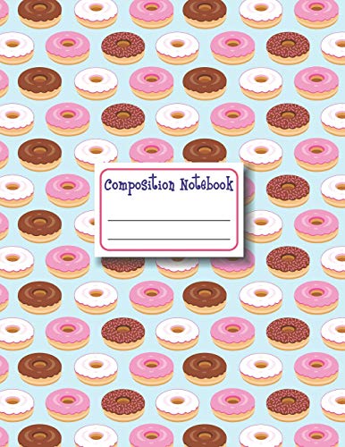 Composition Notebook: Donut Composition Notebook College Ruled, School Notebooks, Large Doughnut Notebook, Donut Gifts, Donut Notebook, College Notebooks, 8.5" X 11"