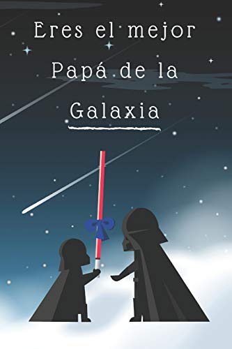 Eres El Mejor Papa? De La Galaxia: Libreta De Notas, Diario, Regalo Para El D?a Del Padre, Cumplea±Os Y Cualquier Festividad Para Papßs/ 130 Pßginas (6¿X9¿) (Father's Day) (Spanish Edition)