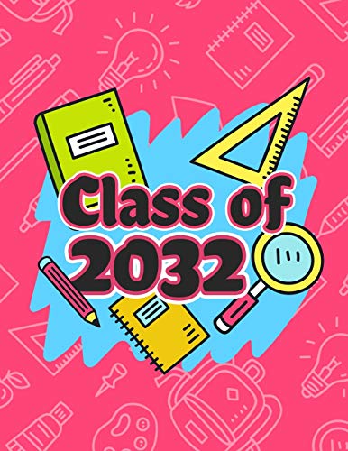 Class Of 2032: Funny Back To School Notebook,Gift Fur Girls And Boys,109 College Ruled Line Paper,Cute School Notebook,School Graduation Gift Ideas Fur 2019,School Composition Notebooks - 9781072968207