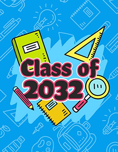 Class Of 2032: Funny Back To School Notebook,Gift Fur Girls And Boys,109 College Ruled Line Paper,Cute School Notebook,School Graduation Gift Ideas Fur 2019,School Composition Notebooks - 9781072968221