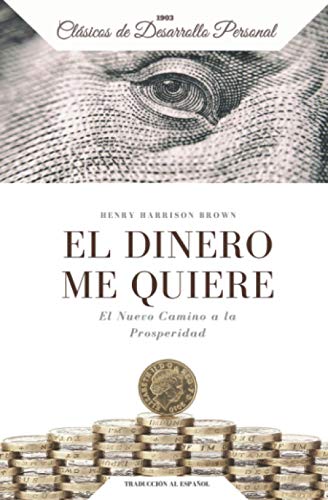 El Dinero Me Quiere: El Nuevo Camino A La Prosperidad (Spanish Edition)