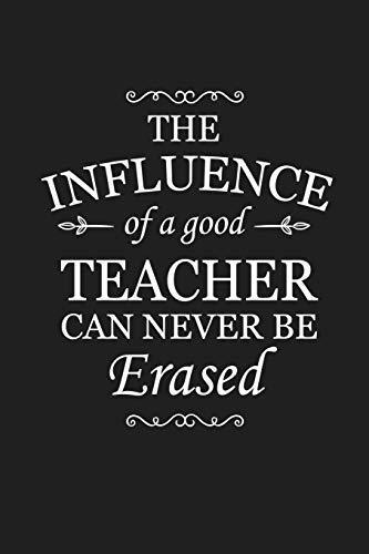 The Influence Of A Good Teacher Can Never Be Erased: Teacher Appreciation Gifts