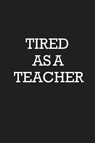 Tired As A Teacher: Notebook