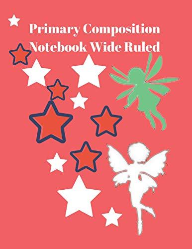Primary Composition Notebook Wide Ruled: Drawing And Writing Practice Sheets