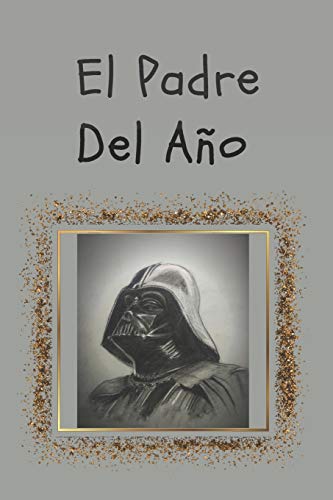El Padre Del An~O: Libreta De Notas, Diario, Regalo Para El D?a Del Padre, Cumplea±Os Y Cualquier Festividad Para Papßs/ 130 Pßginas (6¿X9¿) (Father's Day) (Spanish Edition)