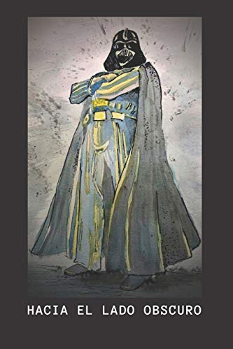 Hacia El Lado Obscuro: Libreta De Notas, Diario, Regalo Para El D?a Del Padre, Cumplea±Os Y Cualquier Festividad Para Papßs/ 130 Pßginas (6¿X9¿) (Father's Day) (Spanish Edition)