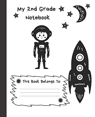 My 2Nd Grade Notebook: Wide Ruled Composition School Notebook For Space Loving Second Graders, 100 Pages For Boys Or Girls, Alien And Spaceship Design Front And Back, 7.5 X 9.25 Inches