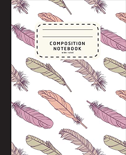 Composition Notebook: Feather Boho Style Notebook | Wide Ruled Composition Notebook For Girls | Notebook For Kids (School Notebook Wide Ruled)