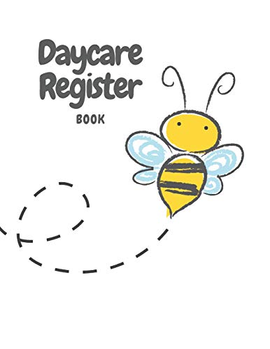 Daycare Register Book: Bee And Flower Child Day Care Log In/Out And Parent Sign In/Out Book With Name, Emergency Phone Number, And Signature Columns | ... And Dropping Children Off Easy And Smooth