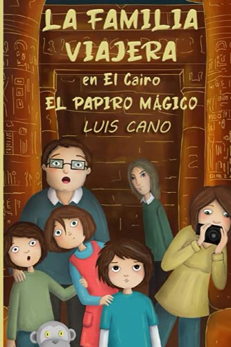 La Familia Viajera En El Cairo: El Papiro M?ƒgico (Spanish Edition)