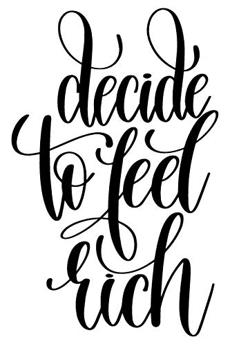 Decide To Feel Rich: 6X9 College Ruled Line Paper 150 Pages