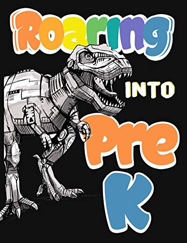 Roaring Into Pre K: Funny Back To School Notebook,Gift For Girls And Boys,109 College Ruled Line Paper,Cute School Notebook,School Graduation Gift ... Composition Notebooks ,Dinosaur Cover