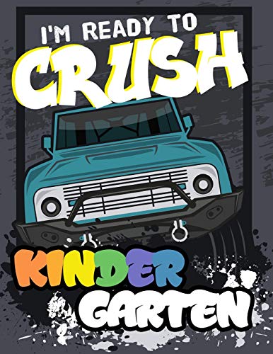 I'M Ready To Crush Kindergarten: Funny Back To School Notebook,Gift For Girls And Boys,109 College Ruled Line Paper,Cute School Notebook,School ... Ideas For 2019,School Composition Notebooks