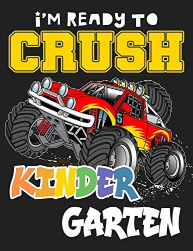 I'M Ready To Crush Kindergarten: Funny Back To School Notebook,Gift Fur Girls And Boys,109 College Ruled Line Paper,Cute School Notebook,School ... Ideas Fur 2019,School Composition Notebooks - 9781073063277
