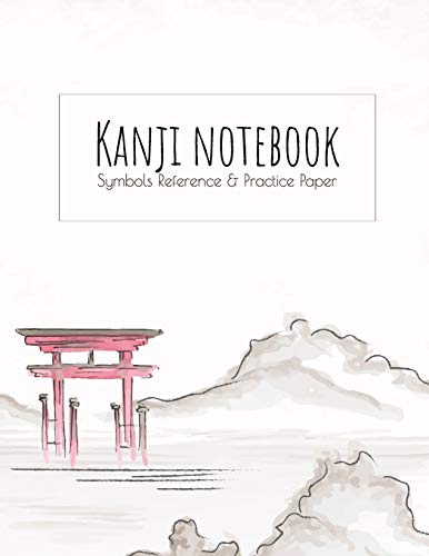 Kanji Notebook | Symbols Reference & Practice Paper: Genkoyoshi Practice Paper (Type Of Paper Used Fur Writing Japanese Symbols) Fur Kanji, Hiragana, ... Cover Design (Japanese Writing Collection) - 9781073101542