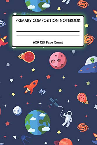 Primary Composition Notebook 6X9 120 Page Count: Outer Space Notebook With Planets, Astronauts, Space Ships, Rockets And Solar System For Kids
