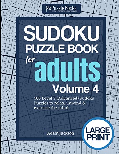 Sudoku Puzzle Book Fur Adults: Volume 4: 100 Level 3 (Advanced) Sudoku Puzzles To Relax, Unwind & Exercise The Mind (P3 Sudoku Puzzle Books Fur Adults)
