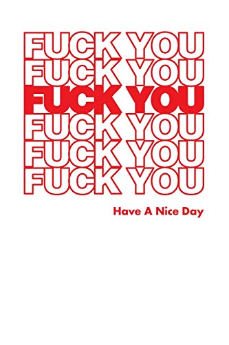 Fuck You Have A Nice Day: Graph Paper Notebook, 6X9 Inch, 120 Pages