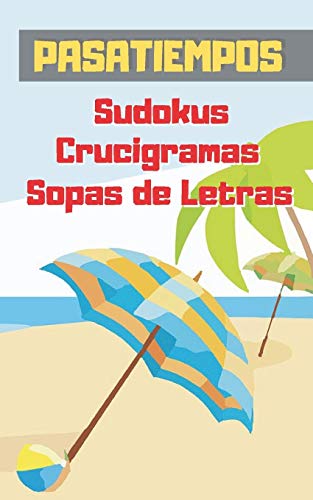 Pasatiempos: Formato Bolsillo - Tama?O Especial Viaje, Playa O Vacaciones. Sudokus, Crucigramas Y Sopas De Letras Con Varios Niveles De Dificultad. Incluye Soluciones. (Spanish Edition)