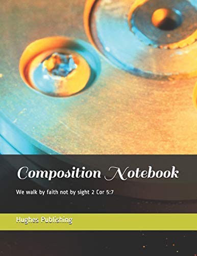 Composition Notebook: We Walk By Faith Not By Sight 2 Cor 5:7