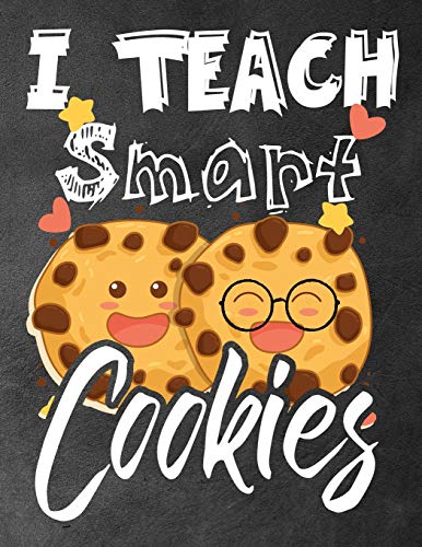 I Teach Smart Cookies: Funny Back To School Notebook,Gift For Girls And Boys,109 College Ruled Line Paper,Cute School Notebook,,School Composition Notebooks