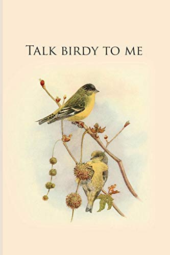 Talk Birdy To Me: Gifts For Birdwatchers - A Great Logbook, Diary Or Notebook For Tracking Bird Species. 120 Pages