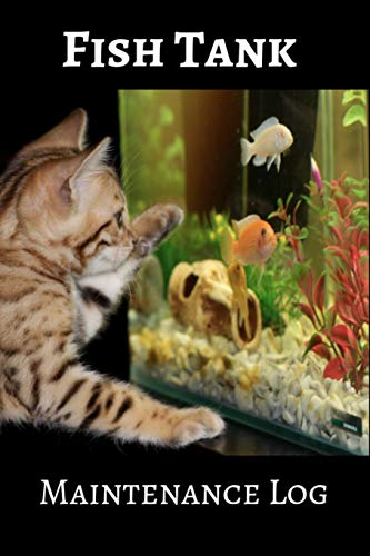 Fish Tank Maintenance Log: Ideal Fish Keeper Maintenance Tracker Fur All Your Aquarium Needs. Great Fur Logging Water Testing, Water Changes, And Overall Fish Observations. - 9781073131006