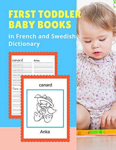 First Toddler Baby Books In French And Swedish Dictionary: Basic Animals Vocabulary Builder Learning Word Cards Bilingual Fran?ais Su?dois Languages ... For Childrens Age 2 - 5. (Swedish Edition)