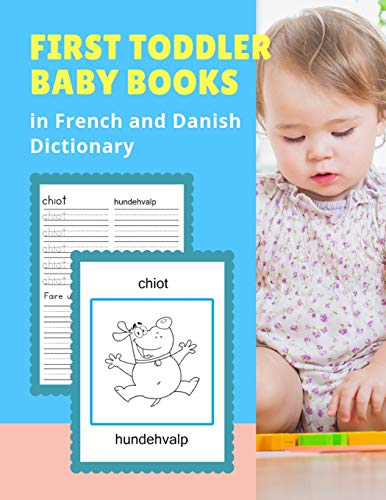 First Toddler Baby Books In French And Danish Dictionary: Basic Animals Vocabulary Builder Learning Word Cards Bilingual Fran?ais Danois Languages ... Picture Paperback For Childrens Age 2 - 5.