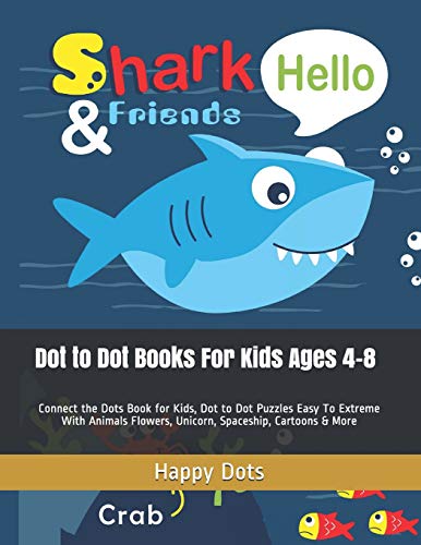 Dot To Dot Books For Kids Ages 4-8: Connect The Dots Book For Kids, Dot To Dot Puzzles Easy To Extreme With Animals Flowers, Unicorn, Spaceship, Cartoons & More