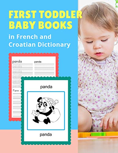 First Toddler Baby Books In French And Croatian Dictionary: 100 Basic Animals Vocabulary Builder Learning Word Cards Bilingual Fran?ais Croate ... Picture Paperback For Childrens Age 2 5
