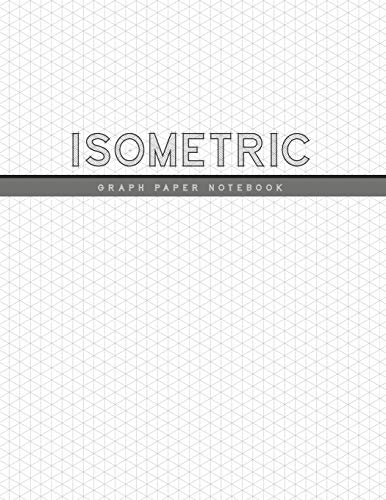 Isometric Graph Paper Notebook: 1/4 Inch Equilateral Triangle | 3D Graph Paper | Engineer Notebook | Drafting Paper | Isometric Pad (Triangle Engineering Notebook)