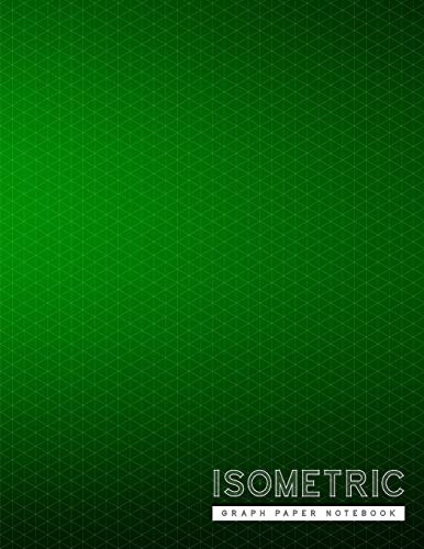 Isometric Graph Paper Notebook: Green Creative | 3D Graph Paper | 1/4 Inch Equilateral Triangle | Engineer Notebook | Drafting Paper | Isometric Pad (Triangle Engineering Notebook)
