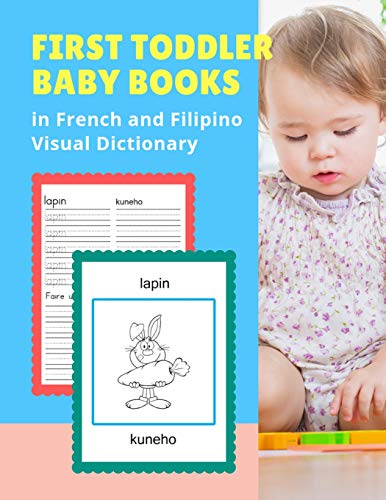 First Toddler Baby Books In French And Filipino Visual Dictionary: Basic Animal Vocabulary Builder Learning Word Cards Bilingual Fran?ais Philippin ... And Colors Picture Paperback For Kids Age 2 5