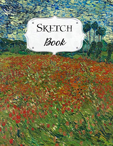 Sketch Book: Van Gogh | Sketchbook | Scetchpad For Drawing Or Doodling | Notebook Pad For Creative Artists | Field With Poppies