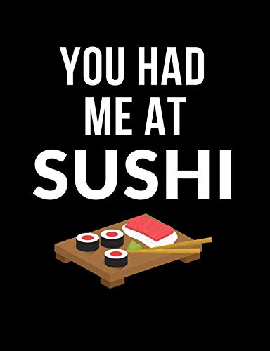You Had Me At Sushi: Funny Quotes And Pun Themed College Ruled Composition Notebook