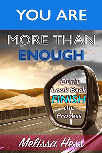 You Are More Than Enough - Don't Look Back Finish The Process