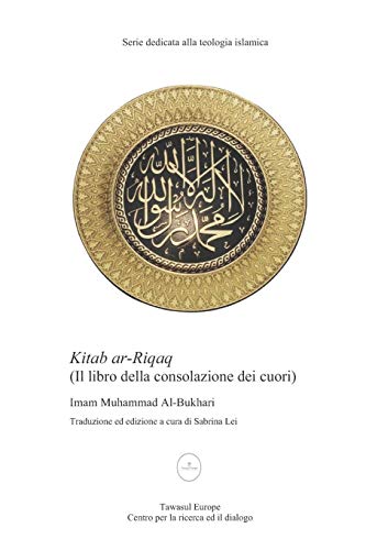 Kitab Ar-Riqaq, Il Libro Della Consolazione Dei Cuori (Italian Edition)